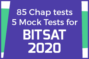 85 Chap Tests and 5 Mock Tests - BITSAT 2020
