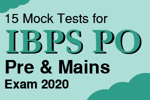 15 Mock Tests for IBPS PO Pre and Mains Exam 2020