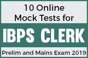 10 Online Mock Tests for IBPS Clerk Prelim and Mains Exam 2019