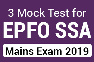 3 Mock Test for EPFO SSA Mains Exam 2019
