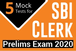 5 Mock Tests for SBI Clerk Prelims Exam 2020