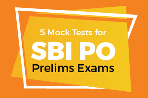 5 Mock Tests For SBI PO Prelims Exam