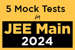 5 Mock Tests for JEE Main Exam 2024